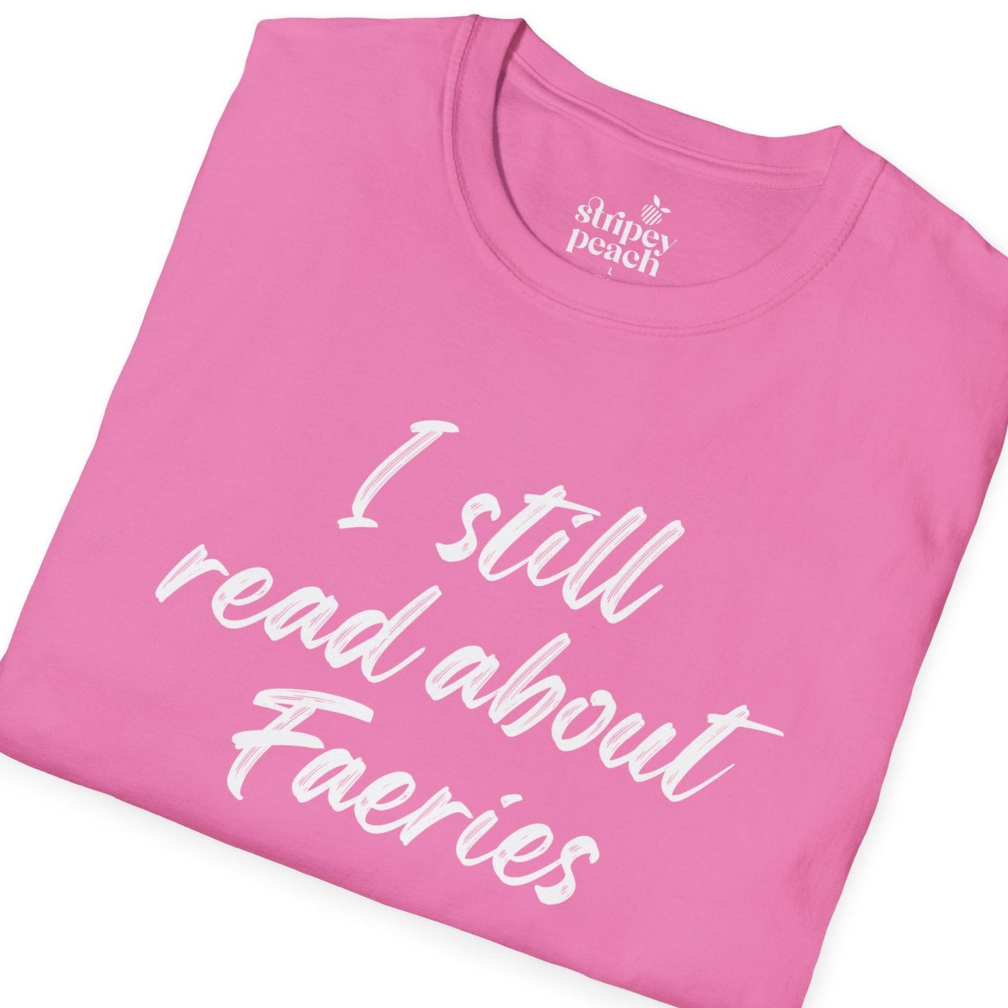 I Still Read about Faeries | Fantasy Book T-Shirt-Stripeypeach