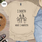 Shakespeare ' I Doeth What I Wanteth' T-Shirt