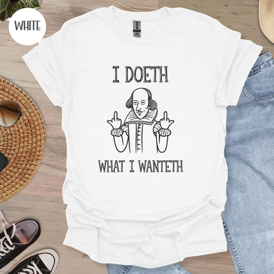 Shakespeare ' I Doeth What I Wanteth' T-Shirt
