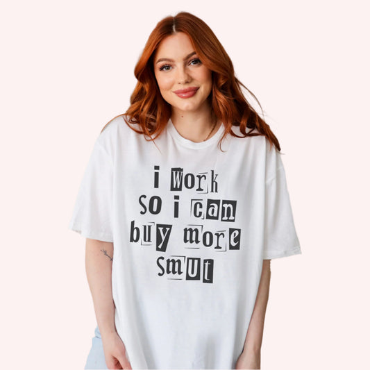I Work So I Can Buy More Smut | Books T-Shirt-Stripeypeach