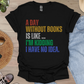 A Day Without Books T-Shirt