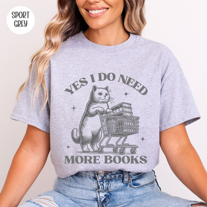 Yes I Do Need More Books T-Shirt