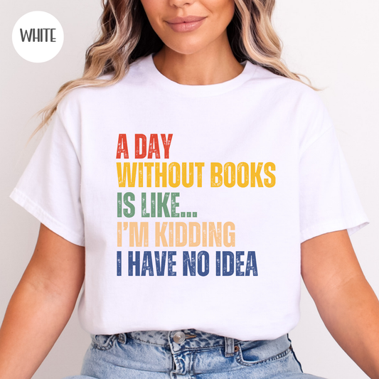 A Day Without Books T-Shirt