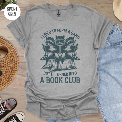 I Tried to Form a Gang T-Shirt